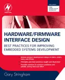 Conception de l'interface matériel/firmware : Meilleures pratiques pour améliorer le développement des systèmes embarqués - Hardware/Firmware Interface Design: Best Practices for Improving Embedded Systems Development