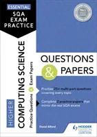 Essential SQA Exam Practice : Questions et documents pour l'examen de l'informatique supérieure - Essential SQA Exam Practice: Higher Computing Science Questions and Papers