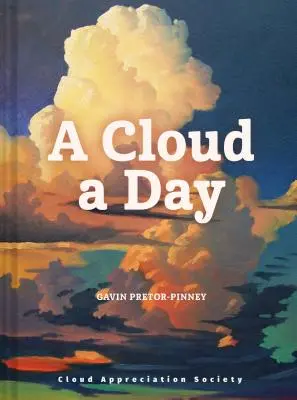 A Cloud a Day : (Cloud Appreciation Society Book, Uplifting Positive Gift, Cloud Art Book, Daydreamers Book) - A Cloud a Day: (Cloud Appreciation Society Book, Uplifting Positive Gift, Cloud Art Book, Daydreamers Book)