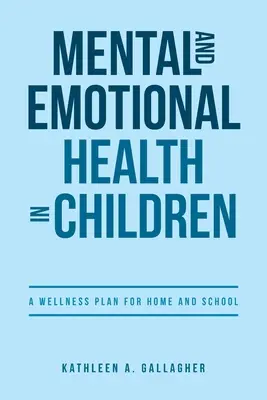 La santé mentale et émotionnelle des enfants : Un plan de bien-être pour la maison et l'école - Mental and Emotional Health in Children: A Wellness Plan for Home and School