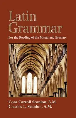 Grammaire latine : Préparation à la lecture du Missel et du Bréviaire - Latin Grammar: Preparation for the Reading of the Missal and Breviary