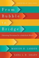 De la bulle au pont : Éduquer les chrétiens pour un monde multiconfessionnel - From Bubble to Bridge: Educating Christians for a Multifaith World