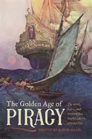 L'âge d'or de la piraterie : L'ascension, la chute et la popularité durable des pirates - The Golden Age of Piracy: The Rise, Fall, and Enduring Popularity of Pirates