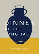 Dîner à la longue table : [Un livre de cuisine] - Dinner at the Long Table: [A Cookbook]
