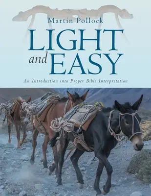 Léger et facile : Une introduction à l'interprétation correcte de la Bible - Light and Easy: An Introduction into Proper Bible Interpretation