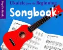 Ukulele from the Beginning Songbook Livre de l'élève - Ukulele from the Beginning Songbook Pupil's Book