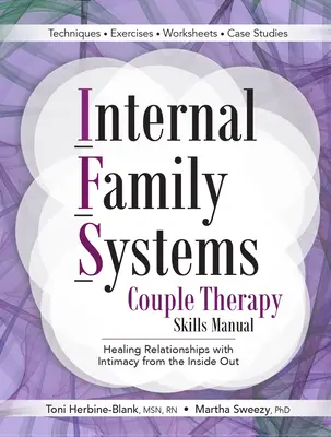 Manuel de compétences pour la thérapie de couple par les systèmes familiaux internes : Guérir les relations par l'intimité de l'intérieur - Internal Family Systems Couple Therapy Skills Manual: Healing Relationships with Intimacy from the Inside Out