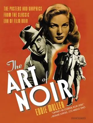 L'art du noir : les affiches et les graphiques de l'ère classique du film noir - The Art of Noir: The Posters and Graphics from the Classic Era of Film Noir