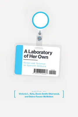 Un laboratoire à elle : les femmes et la science dans la culture espagnole - A Laboratory of Her Own: Women and Science in Spanish Culture