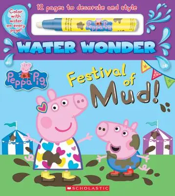 Festival de la boue ! (un livre de Peppa Pig sur les merveilles de l'eau) - Festival of Mud! (a Peppa Pig Water Wonder Storybook)