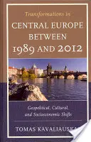 Les transformations en Europe centrale entre 1989 et 2012 : Changements géopolitiques, culturels et socio-économiques - Transformations in Central Europe between 1989 and 2012: Geopolitical, Cultural, and Socioeconomic Shifts