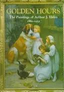 Heures d'or : Les peintures d'Arthur J. Elsley - Golden Hours: Paintings of Arthur J Elsley