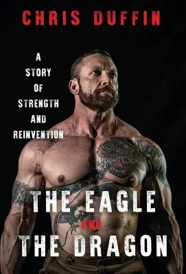 L'aigle et le dragon : Une histoire de force et de réinvention - The Eagle and the Dragon: A Story of Strength and Reinvention