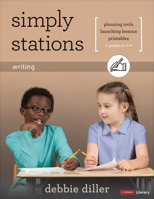 Simply Stations : L'écriture, de la maternelle à la quatrième année - Simply Stations: Writing, Grades K-4