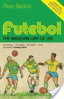 Futebol - Le mode de vie brésilien - Édition mise à jour - Futebol - The Brazilian Way of Life - Updated Edition