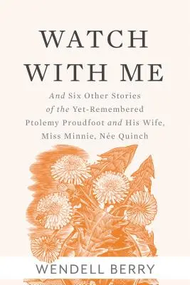 Regarde avec moi : Et six autres histoires de Ptolemy Proudfoot, dont on ne se souvient pas encore, et de sa femme, Miss Minnie, Ne Quinch - Watch with Me: And Six Other Stories of the Yet-Remembered Ptolemy Proudfoot and His Wife, Miss Minnie, Ne Quinch