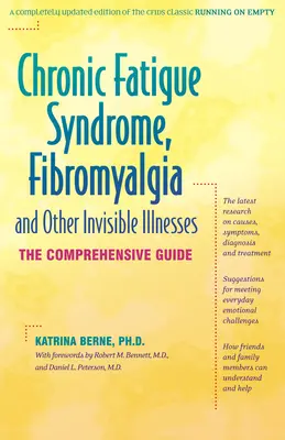 Syndrome de fatigue chronique, fibromyalgie et autres maladies invisibles : Le guide complet - Chronic Fatigue Syndrome, Fibromyalgia, and Other Invisible Illnesses: The Comprehensive Guide
