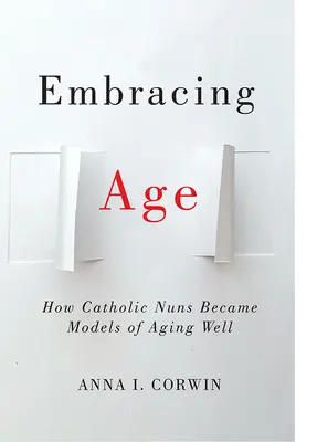 Embrasser l'âge : comment les religieuses catholiques sont devenues des modèles de bien vieillir - Embracing Age: How Catholic Nuns Became Models of Aging Well