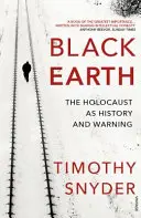 Terre noire - L'Holocauste en tant qu'histoire et avertissement - Black Earth - The Holocaust as History and Warning