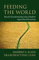 Nourrir le monde : La transformation du Brésil en une économie agricole moderne - Feeding the World: Brazil's Transformation Into a Modern Agricultural Economy