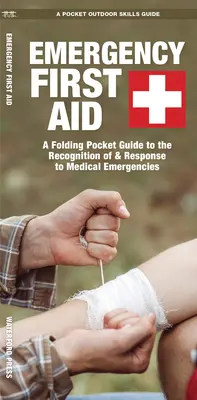 Premiers soins d'urgence : Un guide de poche pliable pour reconnaître les urgences médicales et y répondre - Emergency First Aid: A Folding Pocket Guide to the Recognition of & Response to Medical Emergencies