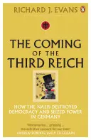 L'avènement du Troisième Reich - Comment les nazis ont détruit la démocratie et pris le pouvoir en Allemagne - Coming of the Third Reich - How the Nazis Destroyed Democracy and Seized Power in Germany