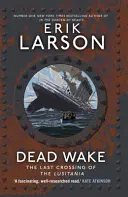 Dead Wake - La dernière traversée du Lusitania - Dead Wake - The Last Crossing of the Lusitania