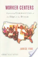 Worker Centers : Organiser les communautés à la limite du rêve - Worker Centers: Organizing Communities at the Edge of the Dream