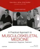 Practical Approach to Musculoskeletal Medicine - Assessment, Diagnosis, Treatment (Approche pratique de la médecine musculo-squelettique - évaluation, diagnostic, traitement) - Practical Approach to Musculoskeletal Medicine - Assessment, Diagnosis, Treatment