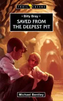 Sauvé du gouffre le plus profond : Billy Bray - Saved from the Deepest Pit: Billy Bray