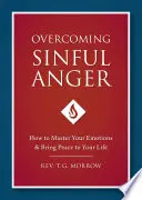 Vaincre la colère coupable - Overcoming Sinful Anger