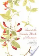 Guide des plantes vasculaires du Tennessee - Guide to the Vascular Plants of Tennessee