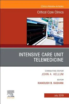 Télémédecine en unité de soins intensifs, un numéro de Critical Care Clinics, 35 - Intensive Care Unit Telemedicine, an Issue of Critical Care Clinics, 35