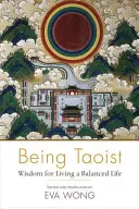 Être taoïste : Sagesse pour une vie équilibrée - Being Taoist: Wisdom for Living a Balanced Life