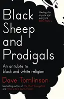 Moutons noirs et prodigues : Un antidote à la religion noire et blanche - Black Sheep and Prodigals: An Antidote to Black and White Religion