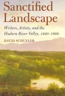 Sanctified Landscape : Les écrivains, les artistes et la vallée de l'Hudson, 1820 1909 - Sanctified Landscape: Writers, Artists, and the Hudson River Valley, 1820 1909