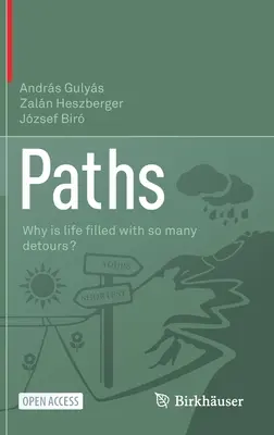 Chemins : Pourquoi la vie est-elle jalonnée de tant de détours ? - Paths: Why Is Life ﬁlled with So Many Detours?