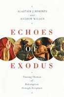 Échos de l'Exode : retracer les thèmes de la rédemption à travers les Écritures - Echoes of Exodus: Tracing Themes of Redemption Through Scripture