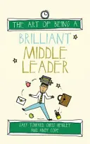 L'art d'être un brillant chef d'établissement - The Art of Being a Brilliant Middle Leader