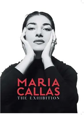 Maria Callas : L'exposition - Maria Callas: The Exhibition