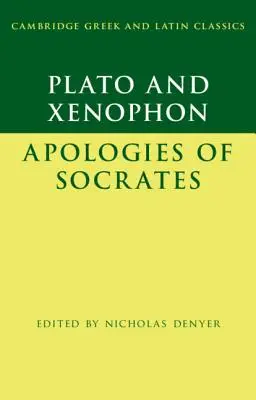 Platon : L'Apologie de Socrate et Xénophon : L'Apologie de Socrate - Plato: The Apology of Socrates and Xenophon: The Apology of Socrates