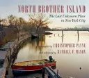 L'île de North Brother : Le dernier lieu inconnu de la ville de New York - North Brother Island: The Last Unknown Place in New York City