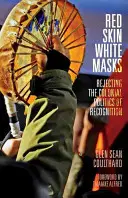 Peau rouge, masques blancs : Rejeter la politique coloniale de la reconnaissance - Red Skin, White Masks: Rejecting the Colonial Politics of Recognition