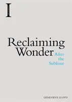 La reconquête de l'émerveillement : Après le sublime - Reclaiming Wonder: After the Sublime