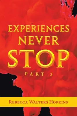 Les expériences ne s'arrêtent jamais : Partie 2 - Experiences Never Stop: Part 2