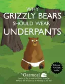 Pourquoi les grizzlis devraient porter des caleçons, 4 [avec affiche] - Why Grizzly Bears Should Wear Underpants, 4 [With Poster]