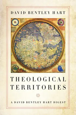 Territoires théologiques : Un condensé de David Bentley Hart - Theological Territories: A David Bentley Hart Digest