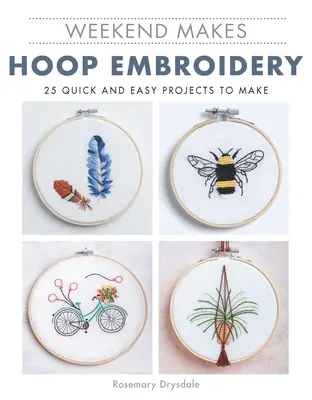 Weekend Makes : Broderie au cerceau - Weekend Makes: Hoop Embroidery