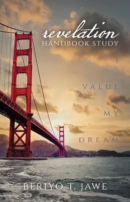 J'accorde de l'importance à mon rêve : Étude du manuel de l'Apocalypse - I Value My Dream: Revelation Handbook Study