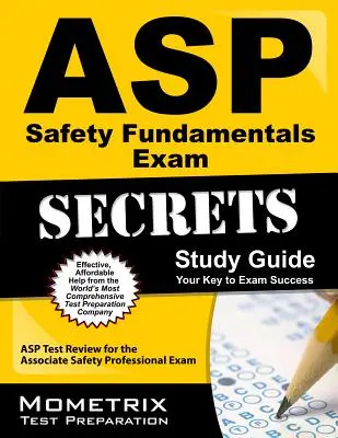 Guide d'étude Secrets de l'examen ASP Safety Fundamentals : Guide d'étude de l'ASP pour l'examen de l'Associate Safety Professional - ASP Safety Fundamentals Exam Secrets Study Guide: ASP Test Review for the Associate Safety Professional Exam